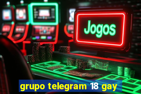 grupo telegram 18 gay